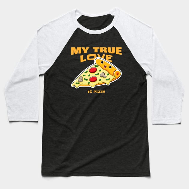 Funny Food Quote My True Love Is Pizza Baseball T-Shirt by SartorisArt1